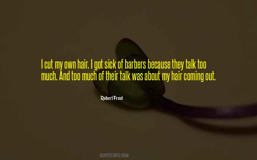 I Cut My Own Hair Quotes #1591355