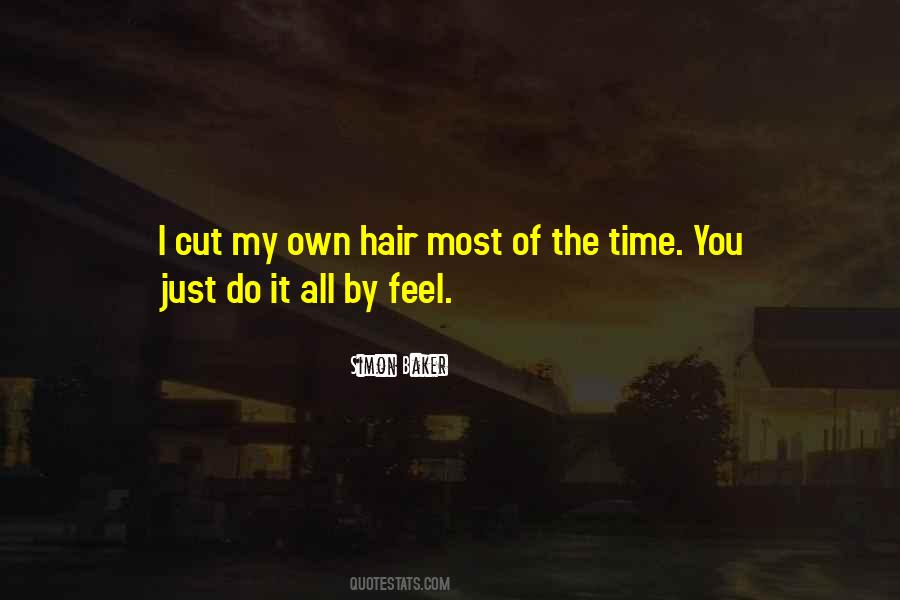 I Cut My Own Hair Quotes #306615