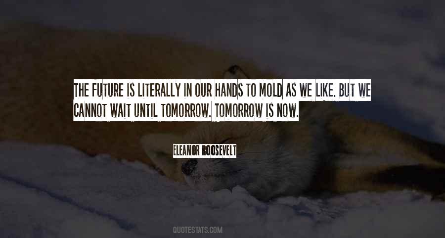 Future Is In Our Hands Quotes #1114252