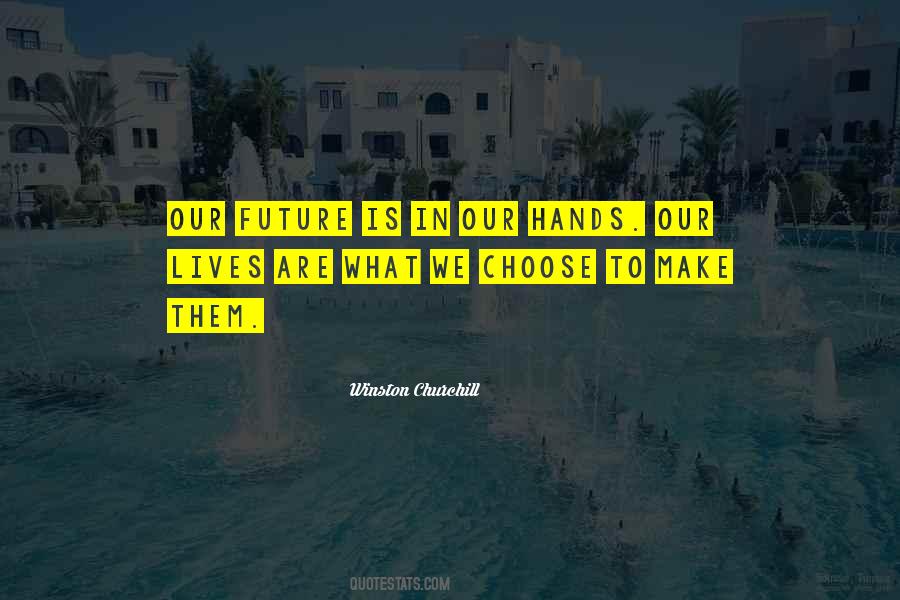 Future Is In Our Hands Quotes #766031