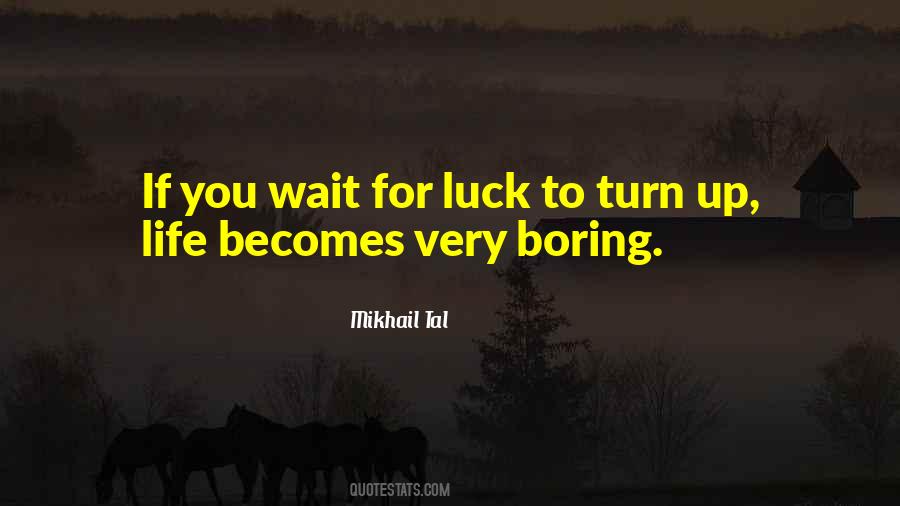 Quotes About You Luck #769591