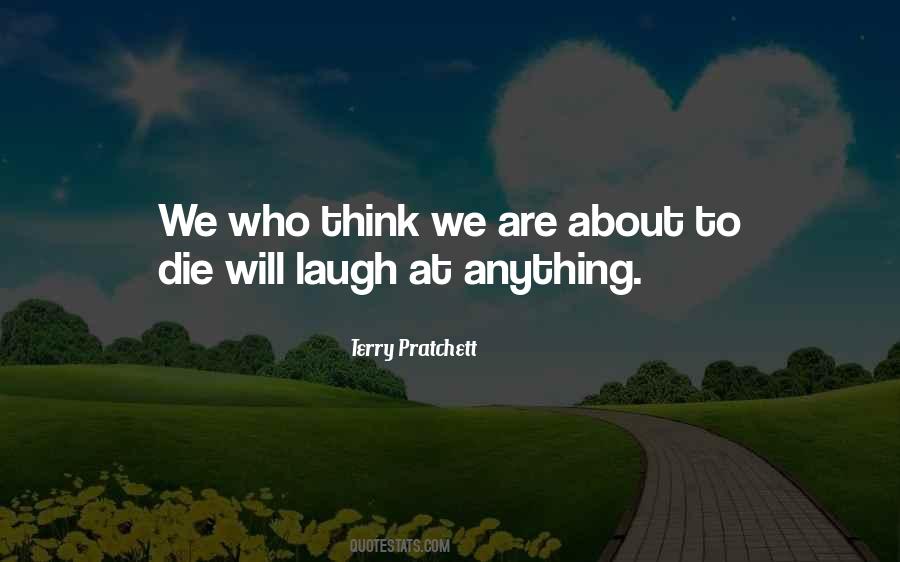 We Laugh At Quotes #789053