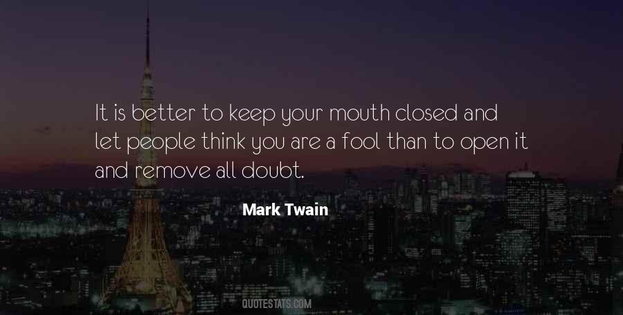 Open Your Mouth And Remove All Doubt Quotes #1593282