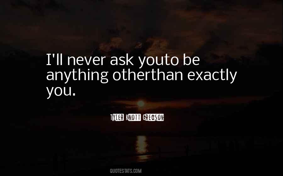 Never Ask For Anything Quotes #1131410