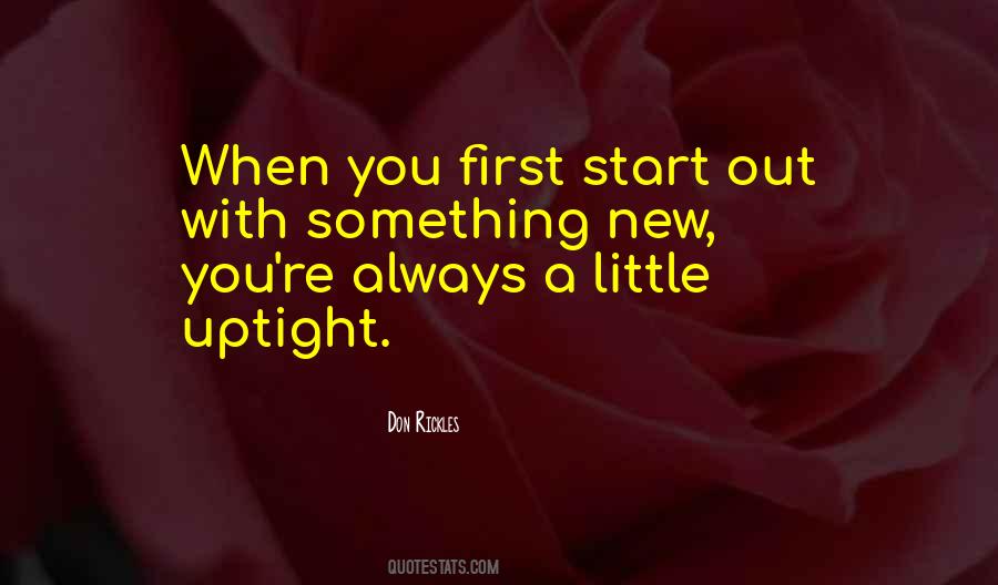 When You Start Something New Quotes #1355898