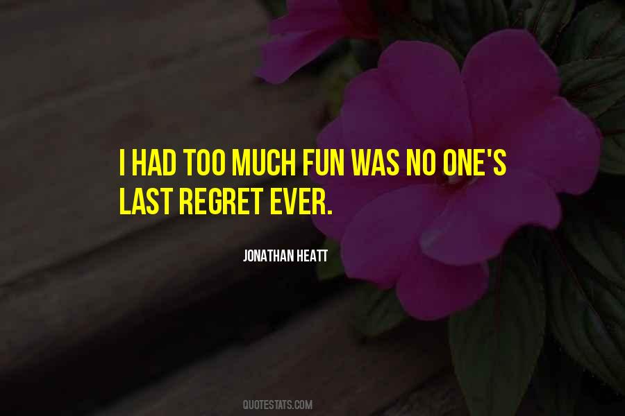Had Too Much Fun Quotes #1111859