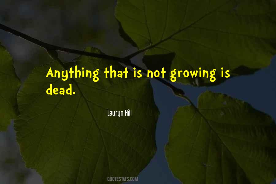 Growing Is Quotes #152227