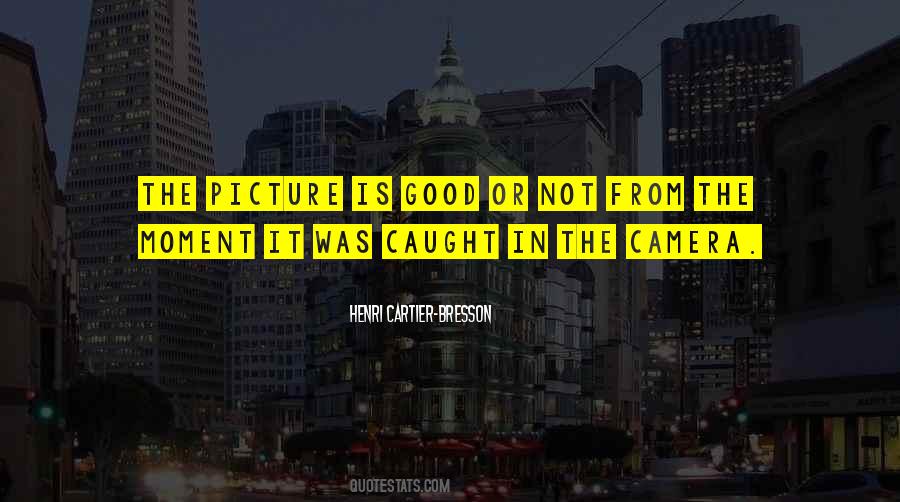 Quotes About Good Photography #1030084
