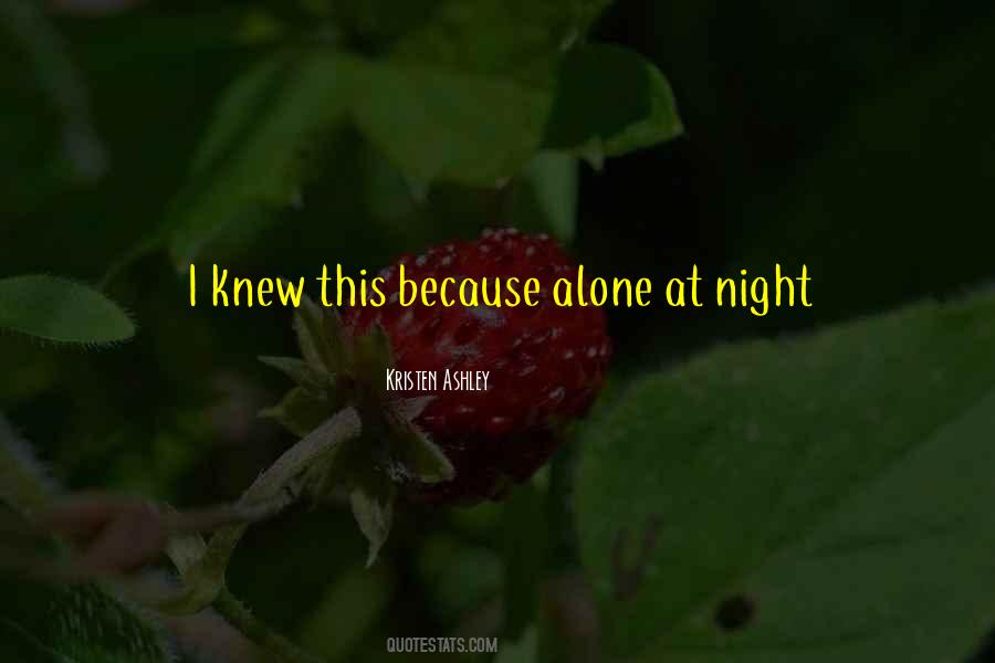 Alone At Night Quotes #1622382