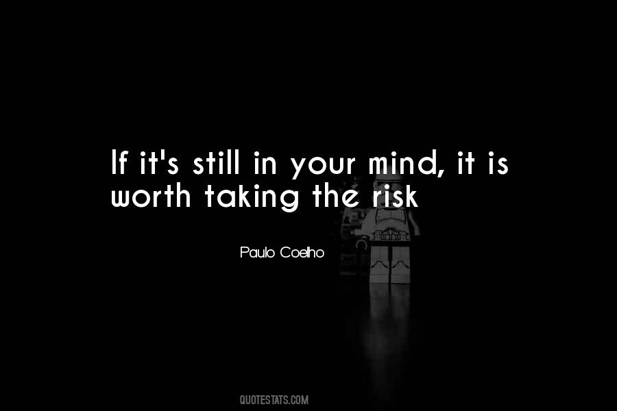 The Risk Is Worth It Quotes #315408