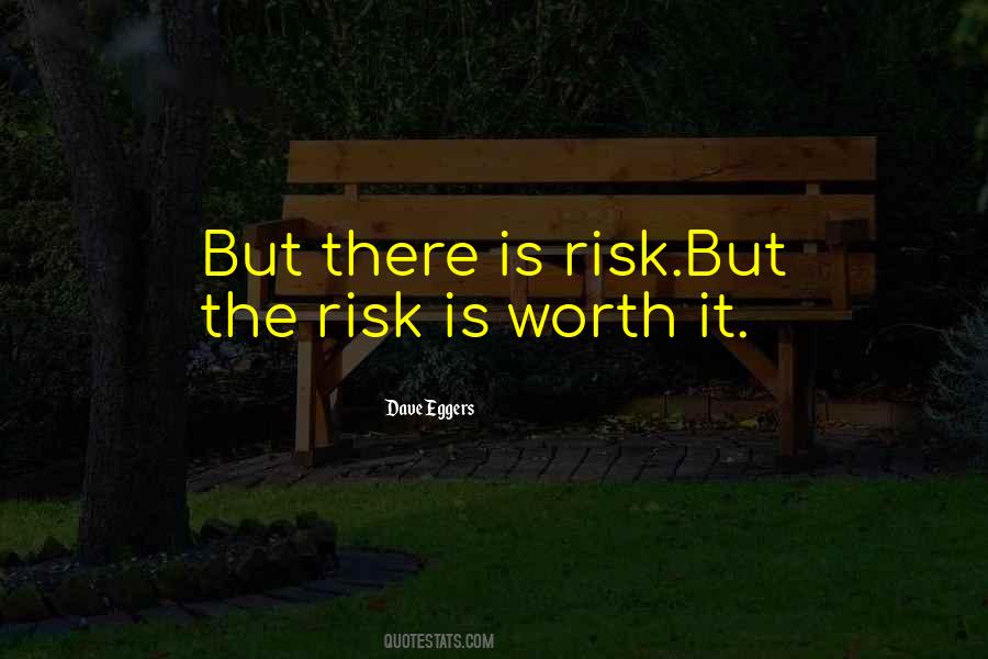 The Risk Is Worth It Quotes #954093