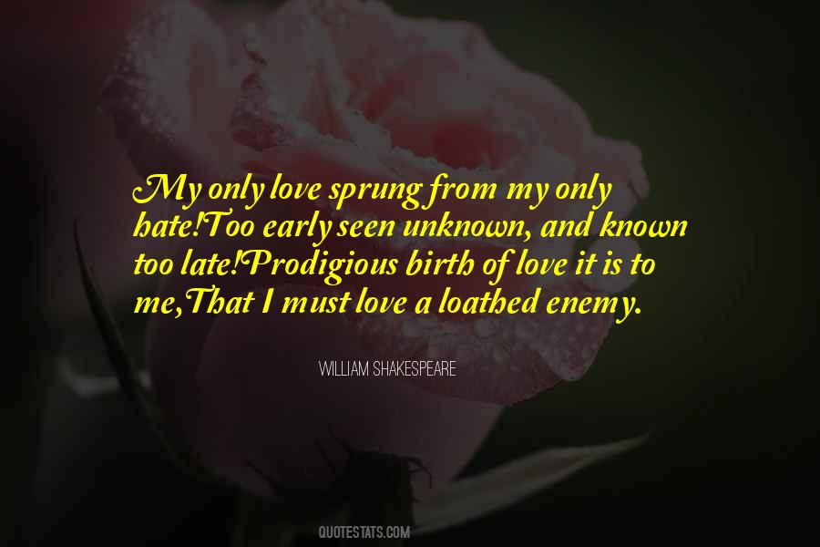 My Only Love Sprung From My Only Hate Quotes #1439871