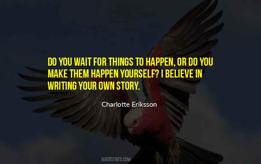 Make Life Your Own Quotes #1717765