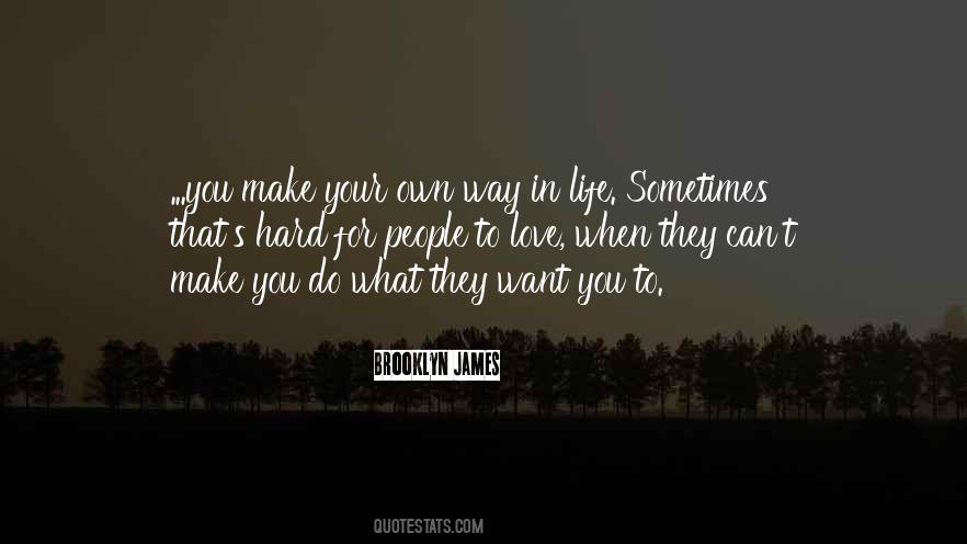 Make Life Your Own Quotes #210386