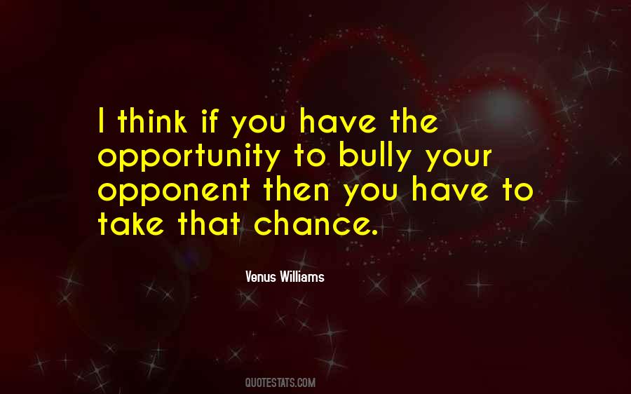 Take Your Opportunity Quotes #1801103