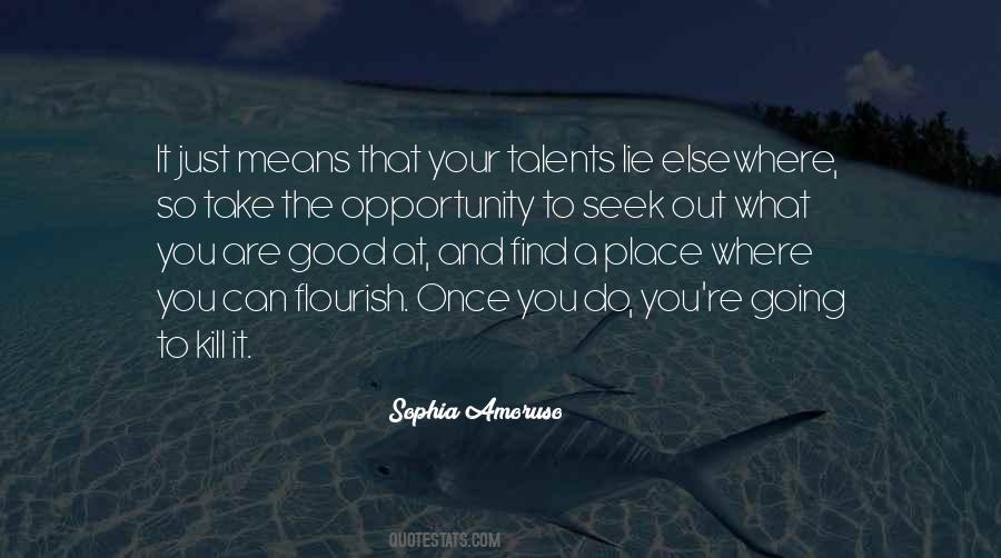 Take Your Opportunity Quotes #514240
