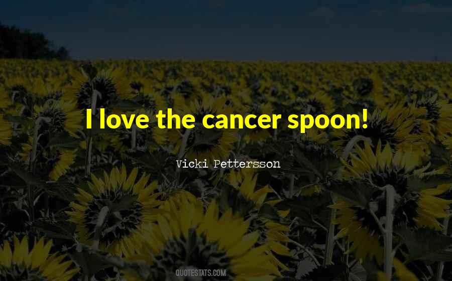 Quotes About The Cancer #1460889