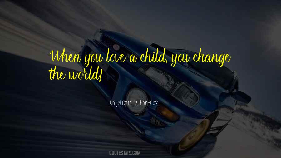 When You Love A Child Quotes #1157856
