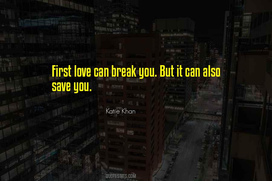 Love Can Break You Quotes #1814570