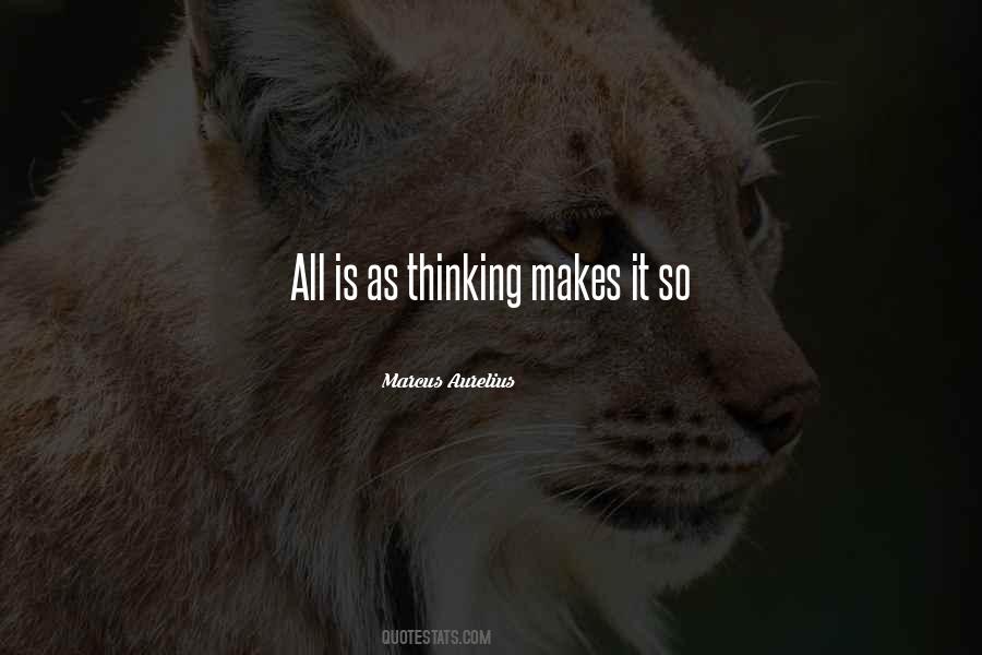 Thinking Makes It So Quotes #151087