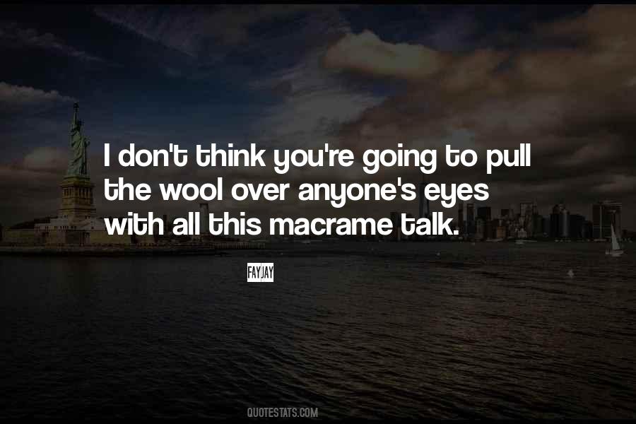 Pull The Wool Over Your Eyes Quotes #1699098