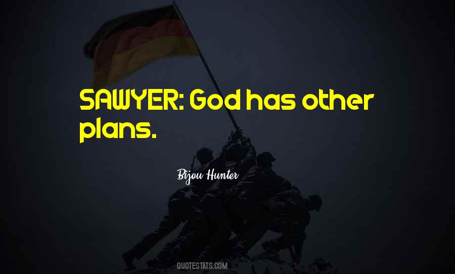 God Has Other Plans Quotes #1807159