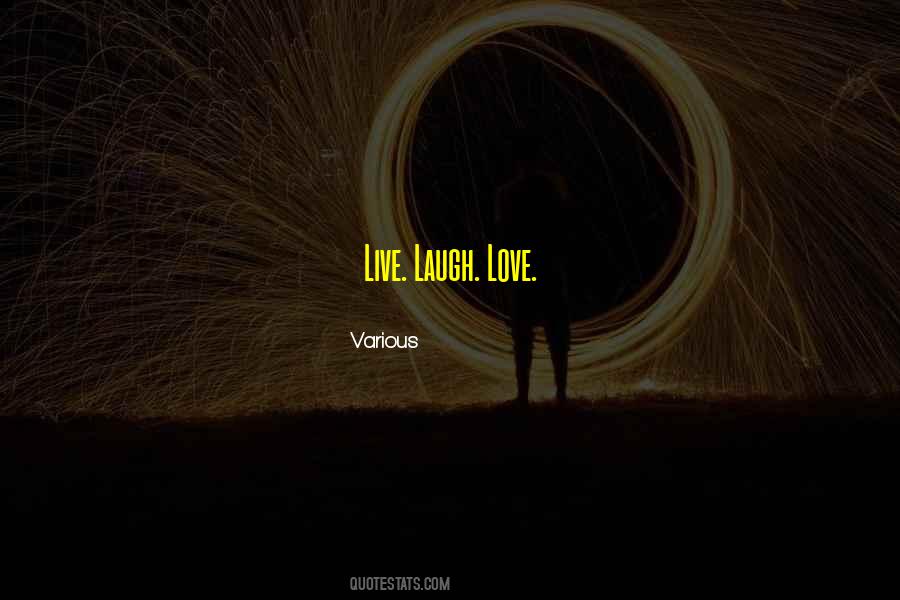 Laugh Live Love Quotes #876807
