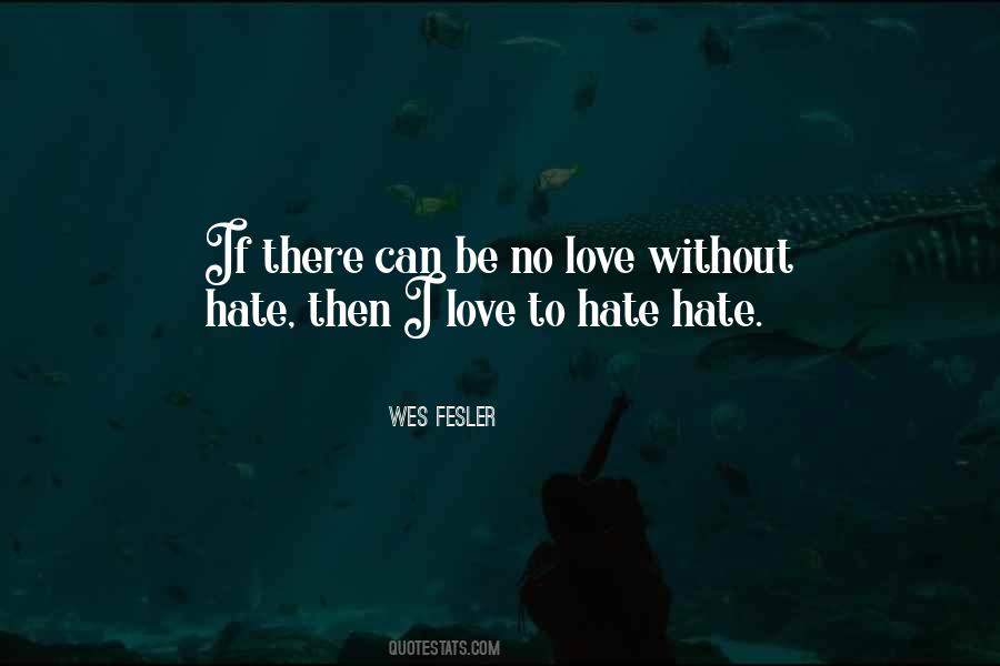 Love Without Hate Quotes #627976