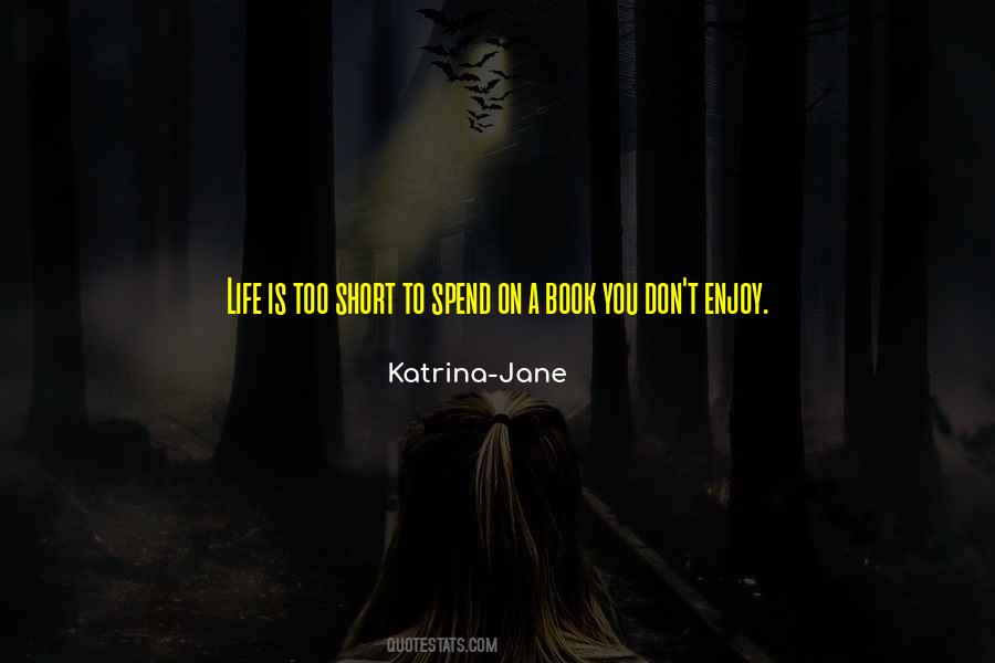 Life Is Short So Enjoy Quotes #1176320