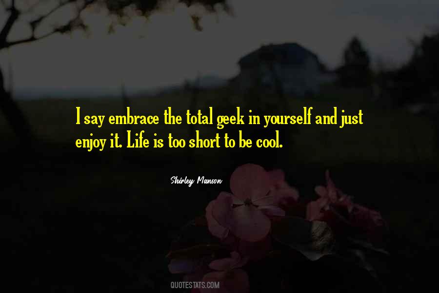 Life Is Short So Enjoy Quotes #1228790