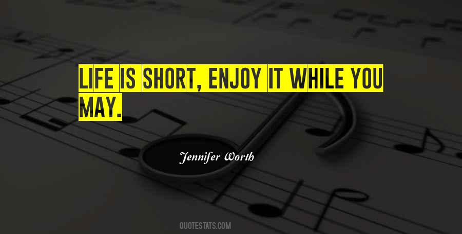 Life Is Short So Enjoy Quotes #1862440