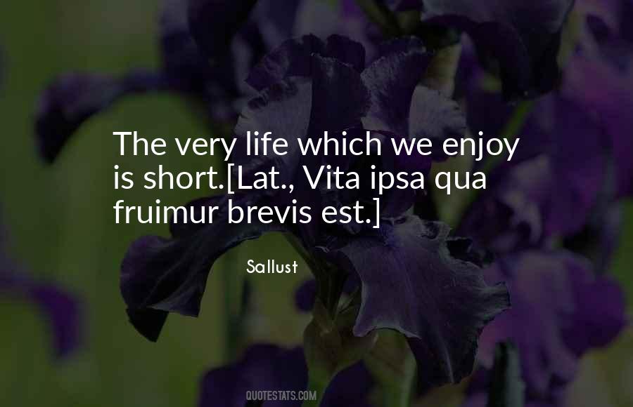 Life Is Short So Enjoy Quotes #615639