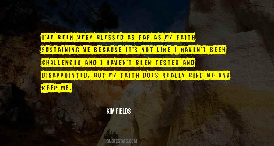 My Faith Has Been Tested Quotes #171018