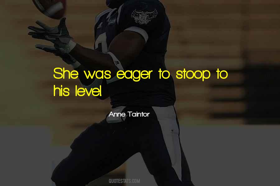 Do Not Stoop To Their Level Quotes #1436068