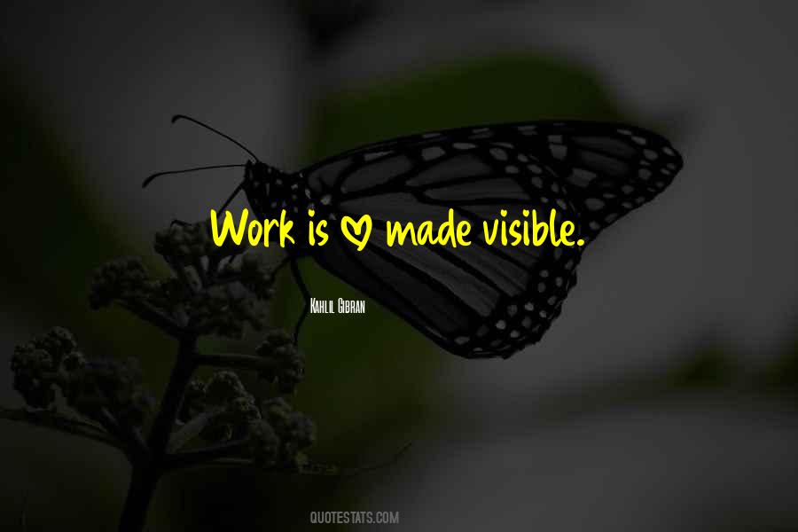 Work Is Love Made Visible Quotes #303175