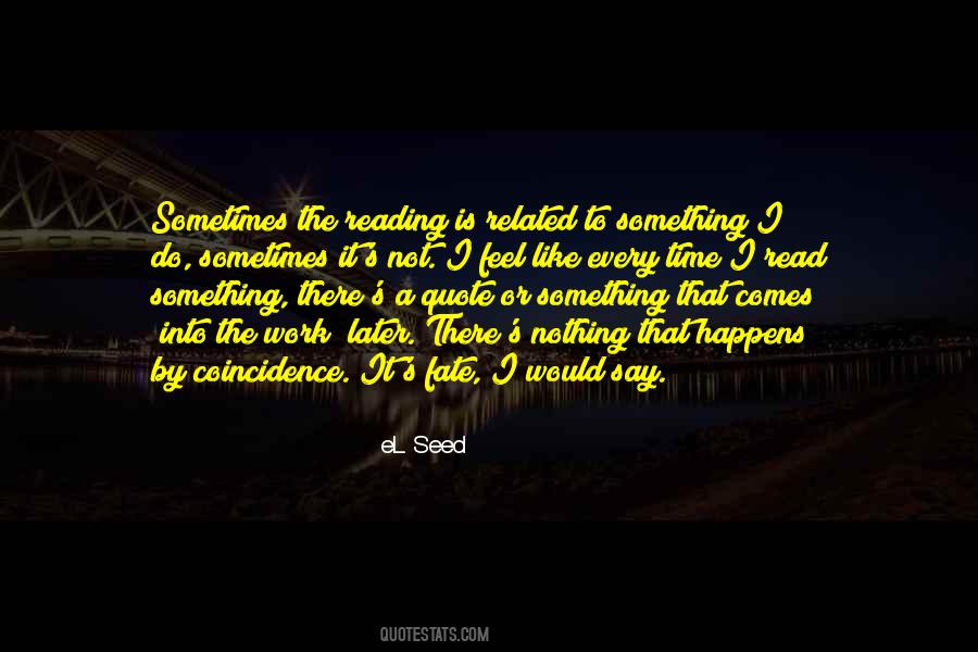 Nothing Is Coincidence Quotes #189314