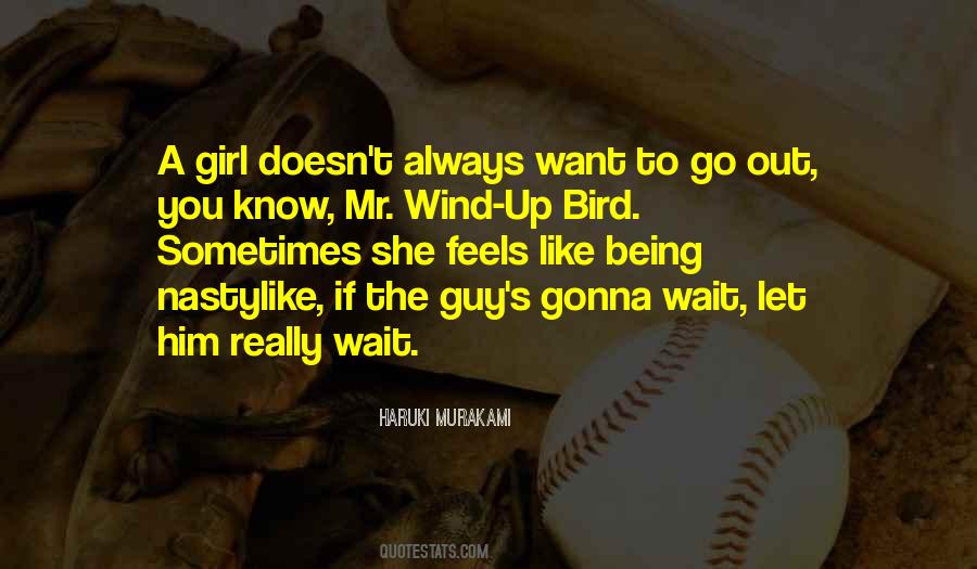 Want To Go Out Quotes #1185076