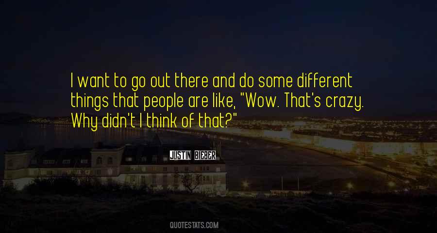 Want To Go Out Quotes #1231284