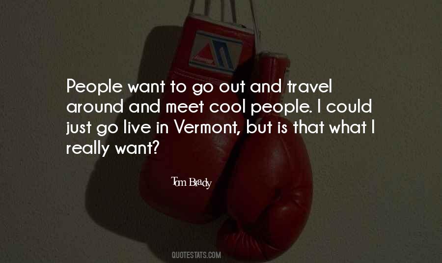Want To Go Out Quotes #1395457