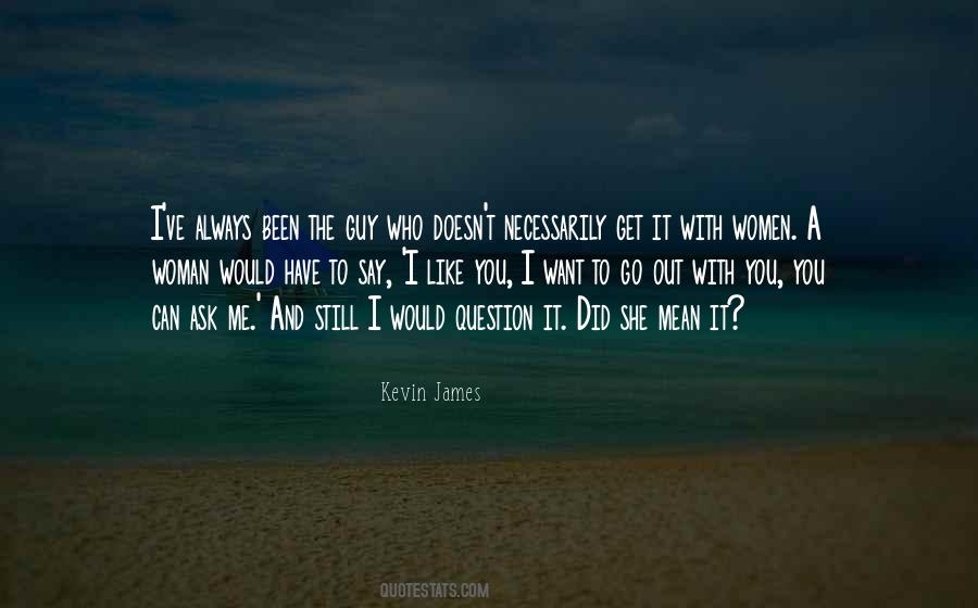 Want To Go Out Quotes #1480299