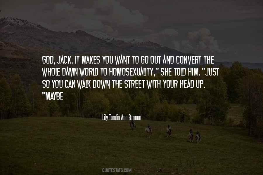 Want To Go Out Quotes #393697