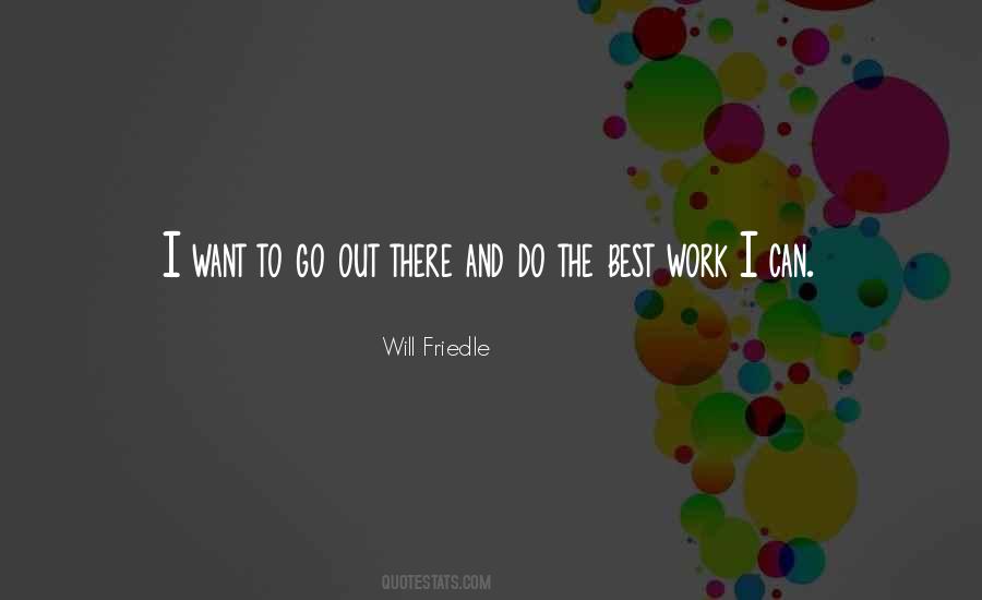 Want To Go Out Quotes #533767