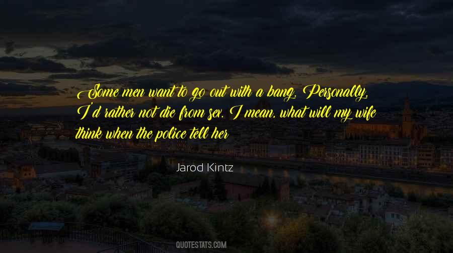 Want To Go Out Quotes #832496