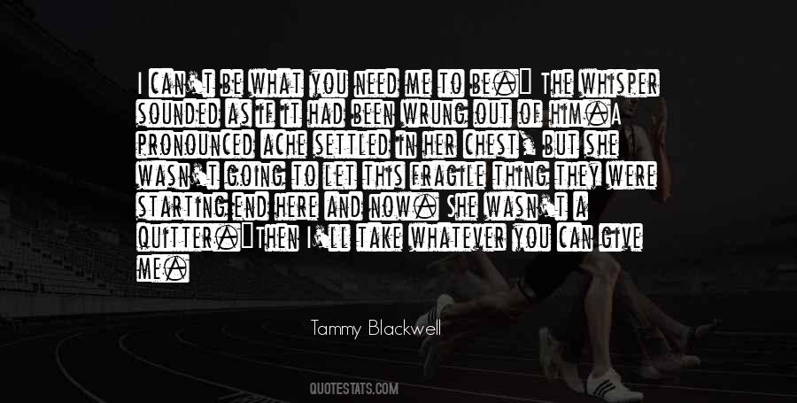 Give What You Can Take What You Need Quotes #551972
