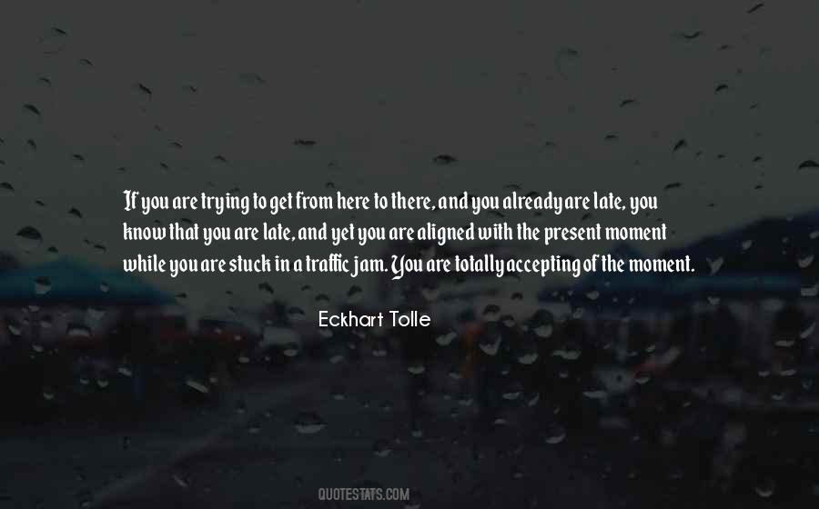 Quotes About Here To There #1655180
