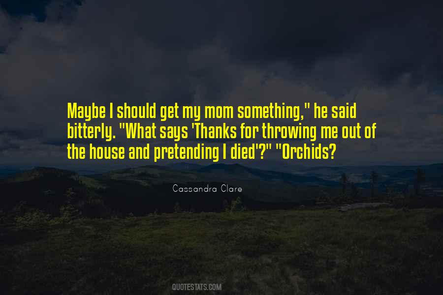 My Mom Said Quotes #693717