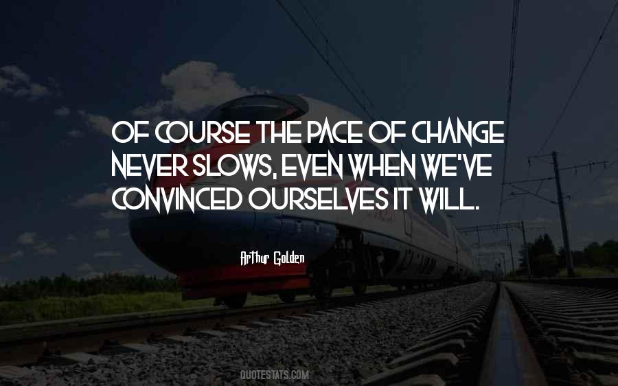 Quotes About The Pace Of Change #1116205