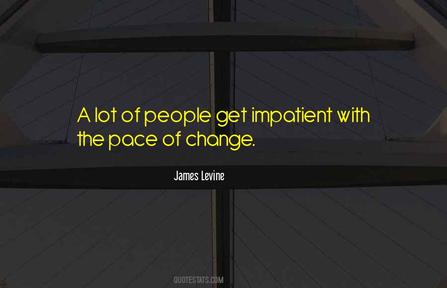 Quotes About The Pace Of Change #1264736