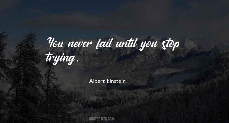 You Only Fail When You Stop Trying Quotes #1241534