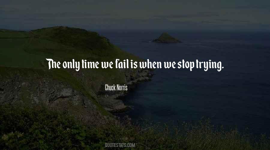 You Only Fail When You Stop Trying Quotes #262048